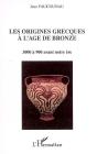 Les Origines Grecques À L'Âge De Bronze : 3000 À 900 Avant Notre Ère - Preview
