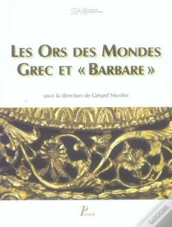 Capa do artigo Les Ors Des Mondes Grec Et Barbare. Actes Du Colloque De La Sfa Classique Du 18 Novembre 2000.