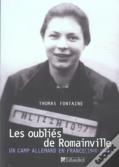Les Oublies De Romainville ; Un Camp Allemand En France, 1940-1944