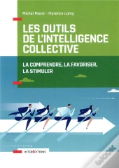 Les Outils De L'Intelligence Collective - 2e Ed. - La Favoriser, La Comprendre, La Stimuler