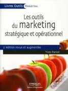 Les Outils Du Marketing Stratégique Et Opérationnel (2e Édition)
