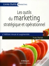 Les Outils Du Marketing Stratégique Et Opérationnel (2e Édition)