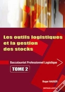 Capa do artigo Les Outils Logistiques Et Gestion Des Stocks ; Bac Pro Logistique T.2