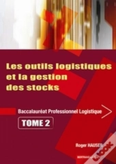 Les Outils Logistiques Et Gestion Des Stocks ; Bac Pro Logistique T.2