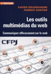 Les Outils Multimedias Du Web ; Communiquer Effecacement Sur Le Web