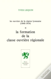Les Ouvriers De La Region Lyonnaise T.1