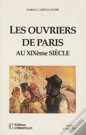 Les Ouvriers De Paris Au Xixème Siècle