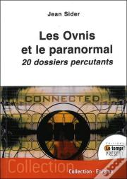 Les Ovnis Et Le Paranormal ; 20 Dossiers Percutants