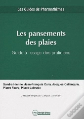 Les Pansements Des Plaies ; Guide À L'Usage Des Praticiens