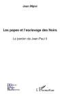 Les Papes Et L'Esclavage Des Noirs ; Le Pardon De Jean-Paul Ii - Preview