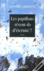 Les Papillons Revent-Ils Aussi D'Eternite ?