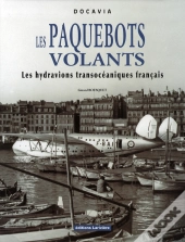 Les Paquebots Volants ; Les Hydravions Transocéaniques Français