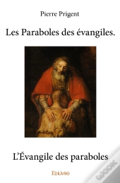 Les Paraboles Des Evangiles ; L'Évangile Des Paraboles