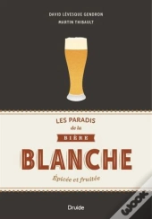 Les Paradis De La Bière Blanche ; Épicée Et Fruitée