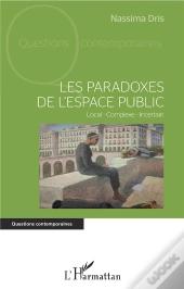 Les Paradoxes De L'Espace Public ; Local - Complexe - Incertain