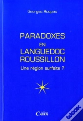 Les Paradoxes Du Languedoc-Roussillon ; Une Région Surfaite ?