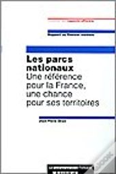Les Parcs Nationaux : Une Reference Pour La France, Une Chance Pour...