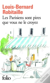 Les Parisiens Sont Pires Que Vous Ne Le Croyez