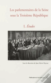 Les Parlementaires De La Seine Sous La Iii Republique T.1 ; Etudes