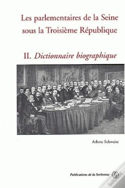 Capa do artigo Les Parlementaires De La Seine Sous La Iii Republique T.2 ; Dictionnaire Biographique