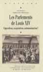 Les Parlements De Louis Xiv ; Opposition, Coopération, Automisation ? - Preview