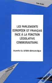 Les Parlements Européen Et Français Face À La Fonction Législative Communautaire : Aspects Du Déficit Démocratique
