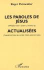 Les Paroles De Jésus (Appelées Aussi «Logia», Source Q), Actualisées (Transpositions En Notre Temps, Ré-Écritures) - Preview