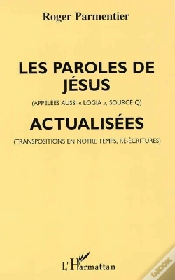 Capa do artigo Les Paroles De Jésus (Appelées Aussi «Logia», Source Q), Actualisées (Transpositions En Notre Temps, Ré-Écritures)