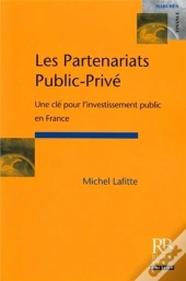 Les Partenariats Public-Prive : Une Cle Pour L'Investissement Public En France