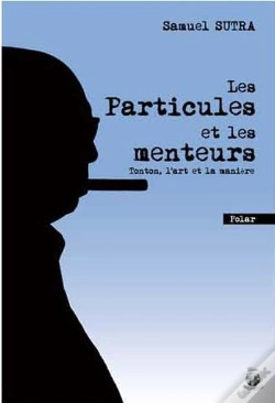 Capa do artigo Les Particules Et Les Menteurs : Tonton, L'Art Et La Manière