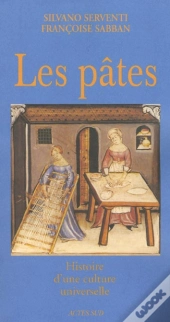 Les Pates ; Histoire D'Une Culture Universelle