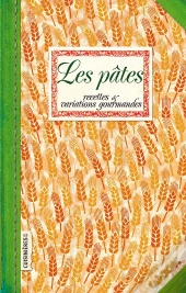 Les Pâtes : Recettes Et Variations Gourmandes