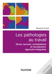 Capa do artigo Les Pathologies Au Travail ; Stress, Burnout, Workaholisme Et Harcèlement ; Approche Intégrative