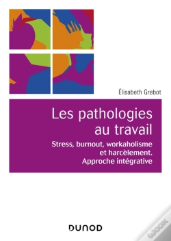 Capa do artigo Les Pathologies Au Travail ; Stress, Burnout, Workaholisme Et Harcèlement ; Approche Intégrative