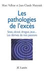Les Pathologies De L'Excès ; Sexe, Alcool, Drogue, Jeux... Les Dérives De Nos Passions - Preview