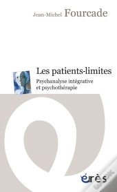 Les Patients-Limites ; Psychanalyse Intégrative Et Psychothérapie