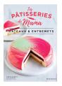 Les Pâtisseries De Mama : Gâteaux & Entremets - Preview
