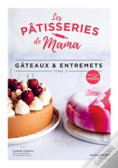 Les Pâtisseries De Mama Tome 2 : Gâteaux & Entremets