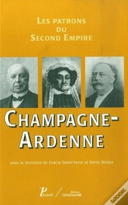 Capa do artigo Les Patrons Du Second Empire Tome 8 ; Champagne-Ardenne