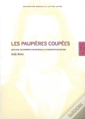 Les Paupieres Coupees : Essai Sur Les Dispositifs Artistiques Et