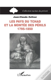 Les Pays Du Tchad Et La Montee Des Perils, 1795-1850