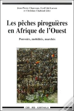 Capa do artigo Les Pêches Piroguières En Afrique De L'Ouest ; Pouvoirs, Mobilités Et Marchés