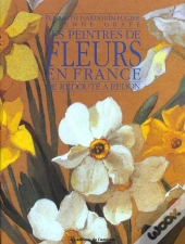 Les Peintres De Fleurs En France ; De Redoute A Odilon Redon