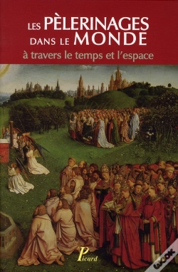 Capa do artigo Les Pèlerinages Dans Le Monde À Travers Le Temps L'Espace ; Colloque Organisé Par Le Professeur Jean Chelini