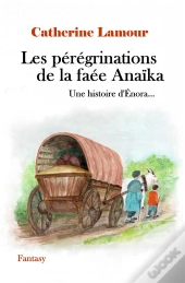 Les Peregrinations De La Faee Anaika - Une Histoire D'Enora