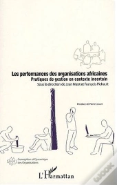 Les Performances Des Organisations Africaines ; Pratiques De Gestion En Contexte Incertain
