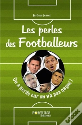 Les Perles Des Footballeurs