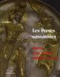 Les Perses Sassanides ; Fastes D'Un Empire Oublié (224-642) - Preview