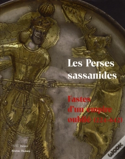 Capa do artigo Les Perses Sassanides ; Fastes D'Un Empire Oublié (224-642)