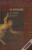 Les Perversions : Les Chemins De Traverse